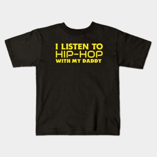 I Listen To Hip Hop With My Daddy Kids T-Shirt